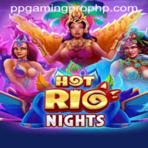 Exploring the Fiery World of HotRioNights - A Thrilling Gaming Experience